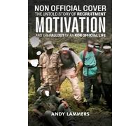 Non Official Cover: The Untold Story of Recruitment, Motivation, and the Fallout of an Non official Life