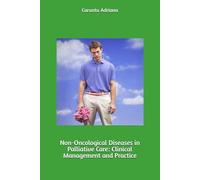 Non-Oncological Diseases in Palliative Care: Clinical Management and Practice (Non-Oncological Palliative Care Series)