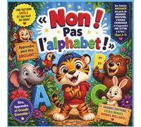 « Non ! Pas l'alphabet ! »: Une histoire drôle et réconfortante sur de grandes émotions, des essais courageux et l'apprentissage d'une lettre à la ... maternelle (Children's Storybooks in French)
