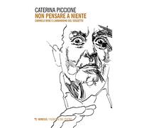 Non pensare a niente. Carmelo Bene e l'abbandono del soggetto (Filosofie del teatro)