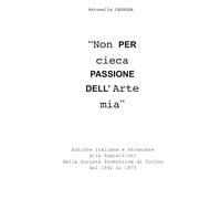 Non per cieca passione dell'arte mia: Artiste italiane e straniere alle Esposizioni della Società Promotrice di Torino dal 1842 al 1873