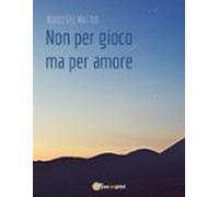 Non Per Gioco Ma Per Amore (ebook)