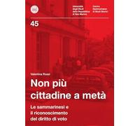 Non più cittadine a metà. Le sammarinesi e il riconoscimento del diritto di voto. Ediz. per la scuola