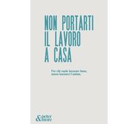 Non portarti il lavoro a casa
