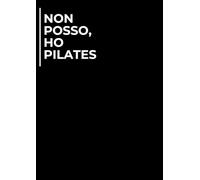 Non posso, ho pilates | Idea Regalo Secret Santa, compleanno Sotto i 10€ | Quaderno 100 Pagine Bianche, Notebook Divertente per Colleghi