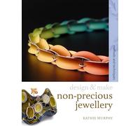 Non-Precious Jewellery: Methods and Techniques (Design and Make)