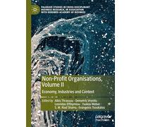 Non-Profit Organisations, Volume II: Economy, Industries and Context (Palgrave Studies in Cross-disciplinary Business Research, In Association with EuroMed Academy of Business)