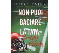 Non puoi baciare la tata, Brady Banks. Kingsmen Football Stars (Vol. 2) (Romance)