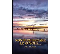 NON PUOI LEGARE LE NUVOLE…