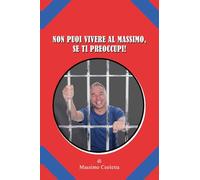 Non puoi vivere al massimo, se ti preoccupi!