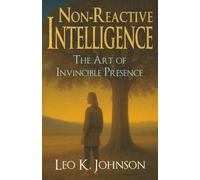 Non-Reactive Intelligence: The Art of Invincible Presence
