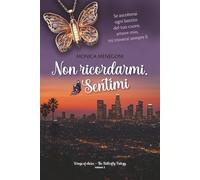 Non ricordarmi. Sentimi (WINGS OF CHOICE - The Butterfly Trilogy)