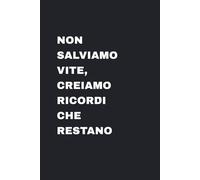 Non salviamo vite, creiamo ricordi che restano: Taccuino divertente per appunti e idee, Quaderno simpatico da ufficio per scrivere pensieri, note e ... ironiche tra colleghi, 110 pagine formato A5.