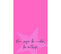 Non segui la moda, la anticipi: Taccuino a righe, simpatica idea regalo per un'amica, una collega, una sorella da donare per un compleanno, ... ... speciale (Appunti per risplendere e fiorire)