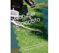 Non Sei Bloccato: Perché il cambiamento fa paura anche quando lo desideri davvero