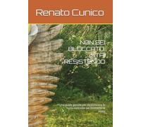 NON SEI BLOCCATO: STAI RESISTENDO: Una guida gentile per riconoscere la forza nascosta nei momenti di stallo