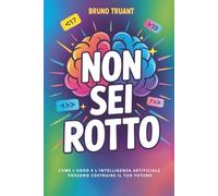 Non Sei Rotto: Come l'ADHD e l'Intelligenza Artificiale possono costruire il tuo futuro
