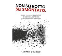 Non sei rotto. Sei smontato: Come decidere nel lavoro che cambia dopo i 50, quando l'errore pesa di più. (Vedere il meccanismo)
