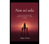 Non sei sola: La guida onesta per mamme single che pensano di non farcela - e invece ce la fanno