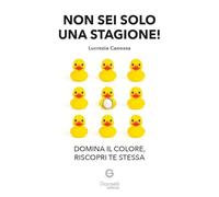 Non sei solo una stagione. Domina il colore, riscopri te stessa!