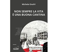 Non sempre la vita è una buona cantina