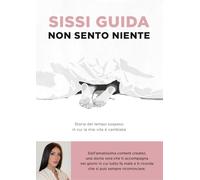 Non sento niente. Storia del tempo sospeso in cui la mia vita è cambiata (Varia)