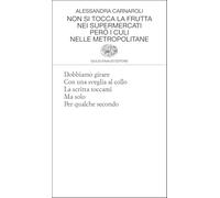 Non si tocca la frutta nei supermercati però i culi nelle metropolitane (Collezione di poesia)