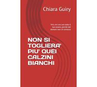 NON SI TOGLIERA' PIU' QUEI CALZINI BIANCHI: Vivi, vivi ora con tutto il tuo essere, perchè del domani non c'è certezza