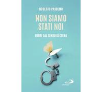 Non siamo stati noi. Fuori dal senso di colpa (Dimensioni dello spirito)