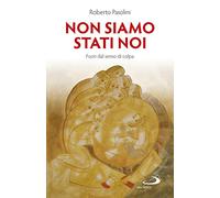 Non siamo stati noi. Fuori dal senso di colpa (Dimensioni dello spirito)