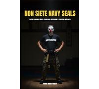 NON SIETE NAVY SEALS: Difesa Personale reale: Psicologia, Prevenzione e Strategie Anti-Fuffa