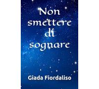 Non smettere di sognare