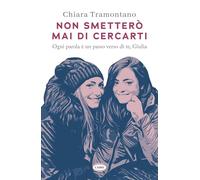 Non smetterò mai di cercarti. Ogni parola è un passo verso di te, Giulia (Voci & voci)