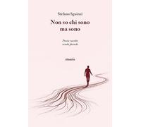 Non so chi sono ma sono. Poesie raccolte strada facendo (Nuove voci. Le piume)