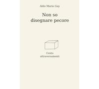 Non so disegnare pecore: 100 Attraversamenti