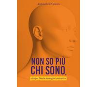 Non so più chi sono, riscopri la tua immagine autentica