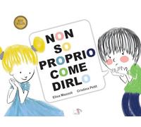 Non so proprio come dirlo. Ediz. a colori