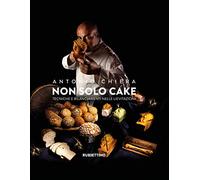 Non solo cake. Tecniche e bilanciamenti nelle lievitazioni (Varia)