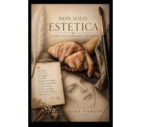 NON SOLO ESTETICA: Arte Emozione e Memoria: il gesto che riscrive la bellezza.