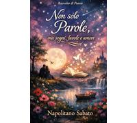 Non solo parole: ma sogni, favole e amore