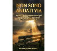Non sono andati via: Riscoprire la presenza viva dei nostri cari, l’abbraccio dei Santi e la compagnia degli Angeli nella vita di ogni giorno.