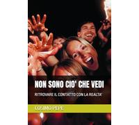 NON SONO CIO' CHE VEDI: RITROVARE IL CONTATTO CON LA REALTA'