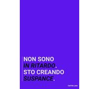 Non sono in ritardo. Sto creando suspense. Taccuino per appunti. Quaderno divertente per un collega. Umorismo da ufficio.
