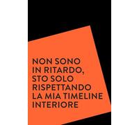 Non sono in ritardo, sto solo rispettando la mia timeline interiore - quaderno divertente per collega - formato A5 - 100 pagine: idea regalo ... amico - regalo per chi è sempre in ritardo