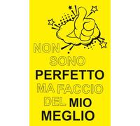 Non Sono Perfetto Ma Faccio del Mio Meglio: Diario quotidiano per riflettere, comprendere le tue emozioni e dare valore ai tuoi progressi