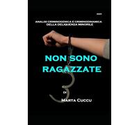 Non sono ragazzate: Analisi criminogenica e criminodinamica della delinquenza minorile