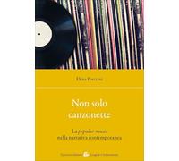 Non sono solo canzonette. La popular music nella narrativa contemporanea (Lingue e letterature Carocci)