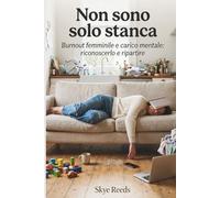 NON SONO SOLO STANCA: Burnout femminile e carico mentale: riconoscerlo e ripartire