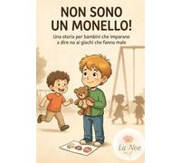 Non sono un monello!: Una storia per bambini che imparano a dire no ai giochi che fanno male