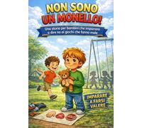 Non sono un monello!: Una storia per bambini che imparano a dire no ai giochi che fanno male (Piccole Mani, Grandi Emozioni - La Noe)